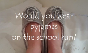 Would you wear pyjamas on the school run
