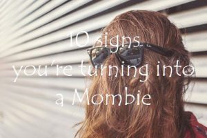 10 signs you're turning into a Mombie