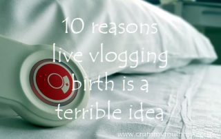 10 reasons live vlogging birth is a terrible idea