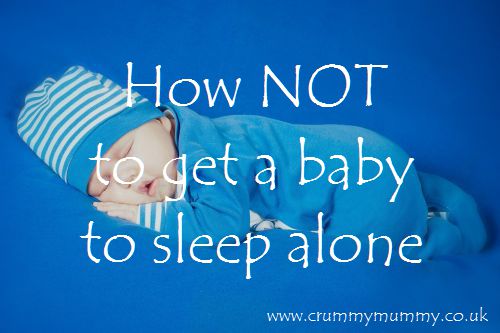 How not to get a baby to sleep alone