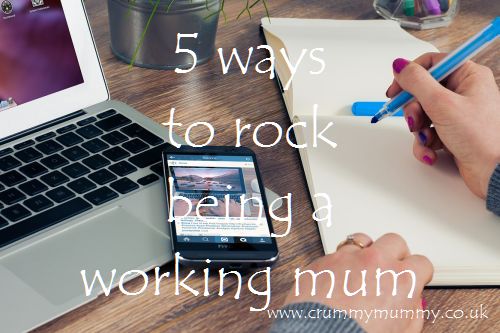 5 ways to rock being a working mum