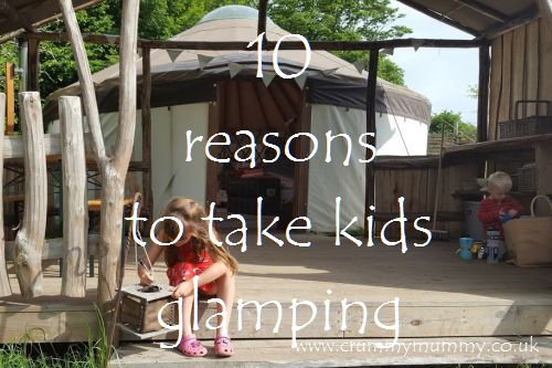 10 reasons to take kids glamping 