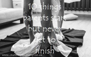 things parents start but never get to finish